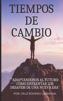 Tiempos de Cambio: "Adaptándonos al futuro: cómo enfrentar los desafíos de una nueva era"