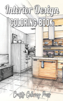 Interior Design Coloring Book: An Adult Coloring Book with Inspirational Home Designs, Fun Room Ideas, and Beautifully Decorated Houses for Relaxation