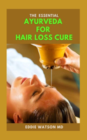 The Essential Ayurveda for Hair Loss Cure