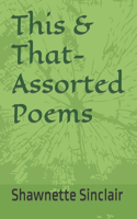 This & That- Assorted Poems