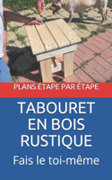 Tabouret en bois rustique: Fais le toi-même: Plans étape par étape