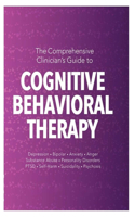 The Comprehensive Clinician's Guide to Cognitive Behavioral Therapy