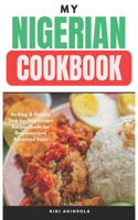 My Nigerian CookBook: An Easy & Healthy Step-by-Step Instant Recipes Guide for Beginners and Advanced Users