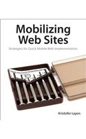 Mobilizing Web Sites: Strategies for Mobile Web Implementation