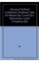 Harcourt School Publishers Trophies: Ell Reader 5-Pack Grade 1 Where Do I Live?