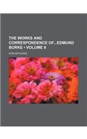 The Works and Correspondence Ofedmund Burke (Volume 8)