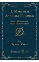 Il Marchese Annibale Porrone: Storia Milanese del Secolo Decimosettimo (Classic Reprint)