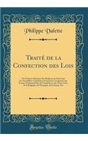 Traitï¿½ de la Confection Des Lois: Ou Examen Raisonnï¿½ Des Rï¿½glements Suivis Par Les Assemblï¿½es Lï¿½gislatives Franï¿½aises, Comparï¿½s Aux Formes Parlementaires de l'Angleterre, Des ï¿½tats-Unis, de la Belgique, de l'Espagne, de la Suisse, E