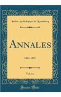 Annales, Vol. 16: 1884-1885 (Classic Reprint): 1884-1885 (Classic Reprint)