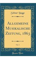 Allgemeine Musikalische Zeitung, 1863, Vol. 1 (Classic Reprint)