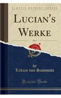 Lucian's Werke, Vol. 1 (Classic Reprint)