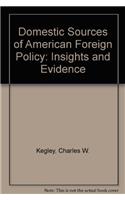 Domestic Sources of American Foreign Policy: Insights and Evidence