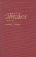 U.S. Navy, the Mediterranean, and the Cold War, 1945-1947