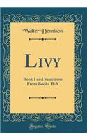 Livy: Book I and Selections From Books II-X (Classic Reprint)