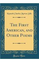 The First American, and Other Poems (Classic Reprint)
