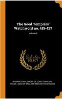 The Good Templars' Watchword No. 415-427; Volume 9
