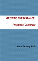 GROWING THE DISTANCE: Principles of Gentleness