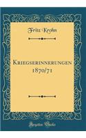 Kriegserinnerungen 1870/71 (Classic Reprint)