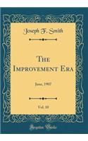 The Improvement Era, Vol. 10: June, 1907 (Classic Reprint)