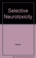 Selective Neurotoxicity