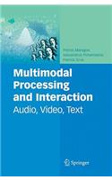 Multimodal Processing and Interaction: Audio, Video, Text