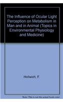 The Influence of Ocular Light Perception on Metabolism in Man and in Animal