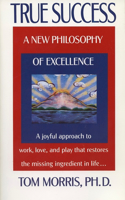True Success: A New Philosophy of Excellence(English)