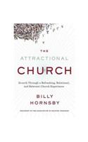 The Attractional Church: Growth Through a Refreshing, Relational, and Relevant Church Experience