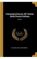 Comentarj Intorno All' Istoria Della Poesia Italiana; Volume I