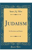 Judaism: Its Doctrines and Duties (Classic Reprint)
