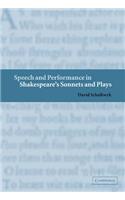 Speech and Performance in Shakespeare's Sonnets and Plays