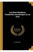 Les Deux Mirabeau; Vaudeville Anecdotique En Un Acte