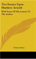 Two Essays Upon Matthew Arnold