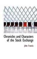 Chronicles and Characters of the Stock Exchange