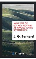 Analysis of Rotary Motion, As Applied to the Gyroscope
