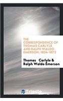 Correspondence of Thomas Carlyle and Ralph Waldo Emerson, 1834-1872