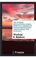 Werner Educational Series. Essential Lessons in Human Physiology and Hygiene