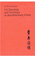Fei Xiaotong and Sociology in Revolutionary China