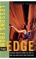 Lessons from the Edge: Extreme Athletes Show You How to Take on High Risk and Succeed