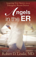 Angels in the ER: Inspiring True Stories from an Emergency Room Doctor(English)
