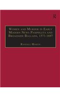 Women and Murder in Early Modern News Pamphlets and Broadside Ballads, 1573-1697