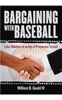 Bargaining with Baseball: Labor Relations in an Age of Prosperous Turmoil