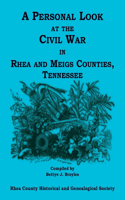 Personal Look at the Civil War in Rhea and Meigs Counties, Tennessee