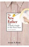 New Father: A Dad's Guide to the First Year