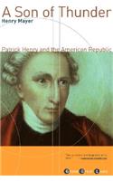 Son of Thunder: Patrick Henry and the American Republic