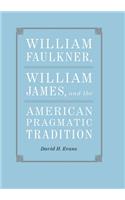 William Faulkner, William James, and the American Pragmatic Tradition
