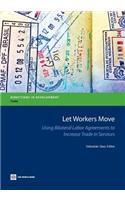 Let Workers Move: Using Bilateral Labor Agreements to Increase Trade in Services