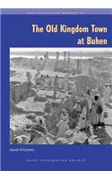 The Old Kingdom Town of Buhen: (106 Excavation Memoir)