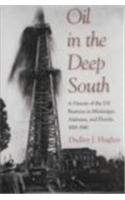 Oil in the Deep South: A History of the Oil Business in Mississippi, Alabama, and Florida, 1859â??1945