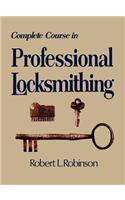 Complete Course in Professional Locksmithing (Professional/Technical Series, )